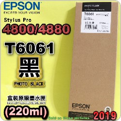 EPSON T6061 tXiۤ¦j(220ml)-(2019~06)(EPSON STYLUS PRO 4800/4880)(G¦/PHOTO BLACK)